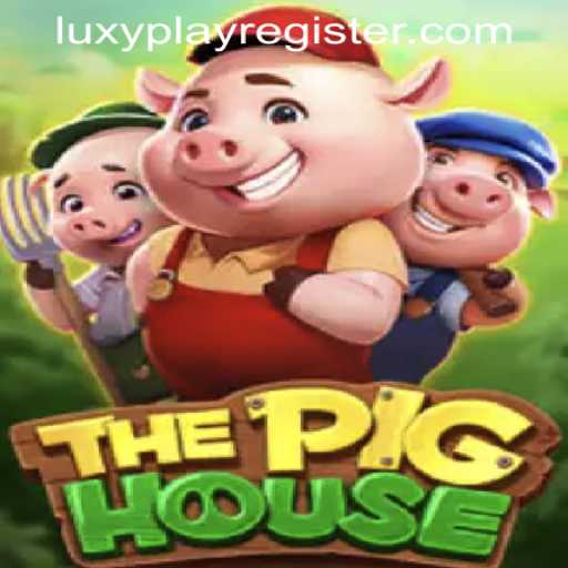 ThePigHouse: A Unique Gaming Experience with LUXYPLAY REGISTER