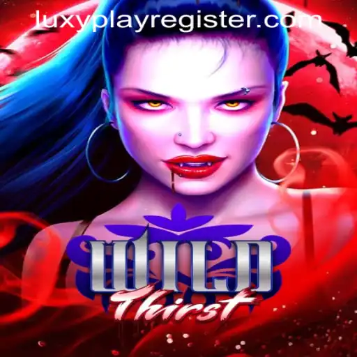 Discover the Thrilling World of WildThirst: A Comprehensive Guide to LUXYPLAY REGISTER